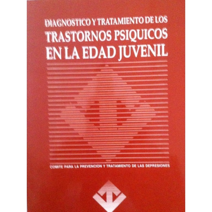 Diagnóstico y Tratamiento de los Trastornos Psíquicos en la Edad Juvenil. Comité para la Prevención y Tratamiento de las Depresiones.